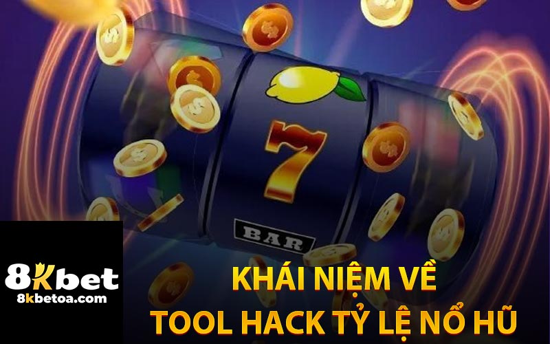 Khái Niệm Về Tool Hack Tỷ Lệ Nổ Hũ