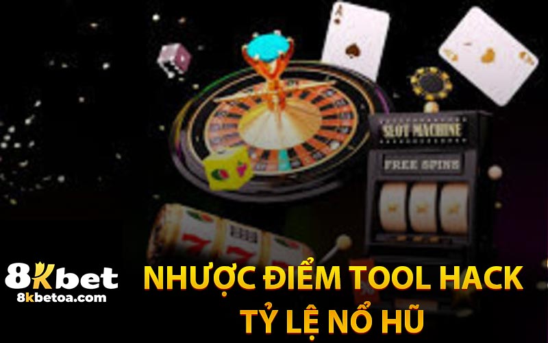 Nhược Điểm Của Tool Hack Tỷ Lệ Nổ Hũ