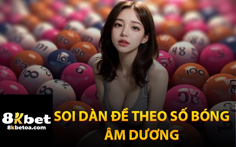 Soi Dàn Đề Theo Số Bóng Âm Dương