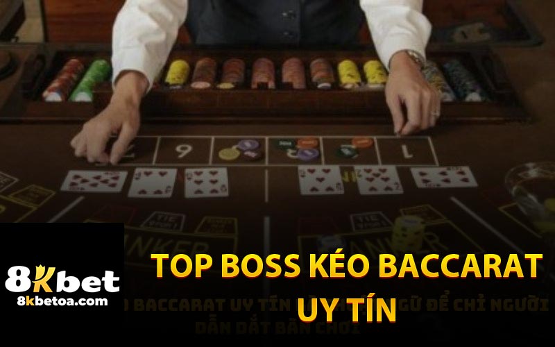 Top Boss Kéo Baccarat Uy Tín