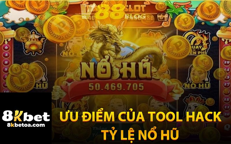 Ưu Điểm Của Tool Hack Tỷ Lệ Nổ Hũ